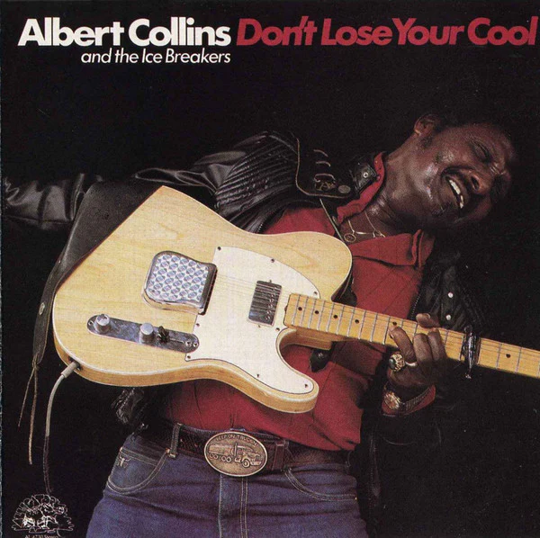 Albert Collins And The Ice Breakers* - Don't Lose Your Cool (CD, Album, RE)