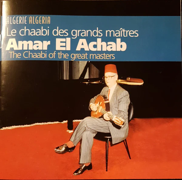 Amar El Achab - Le Chaabi Des Grands Maîtres = The Chaabi Of The Great Masters (CD) - Image 5