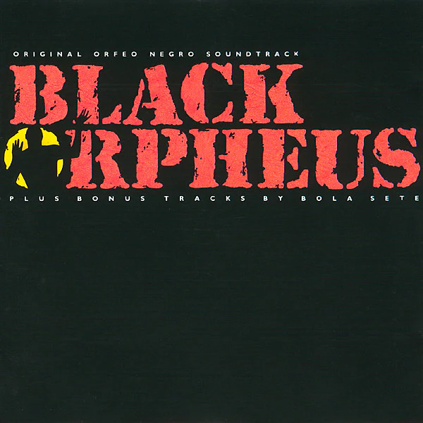 Antonio Carlos Jobim & Luiz Bonfá / Bola Sete - Black Orpheus - Original Orfeo Negro Soundtrack (CD, Album, RE)