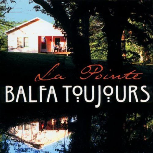Balfa Toujours - La Pointe (CD, Album)