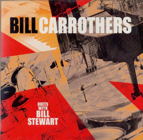 Bill Carrothers Duets With Bill Stewart - Bill Carrothers Duets With Bill Stewart (CD, Album)