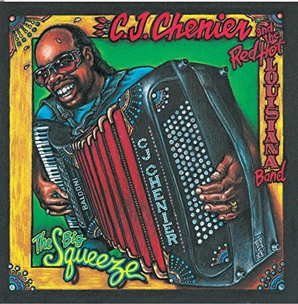 C.J. Chenier And The Red Hot Louisiana Band - The Big Squeeze (CD, Album)