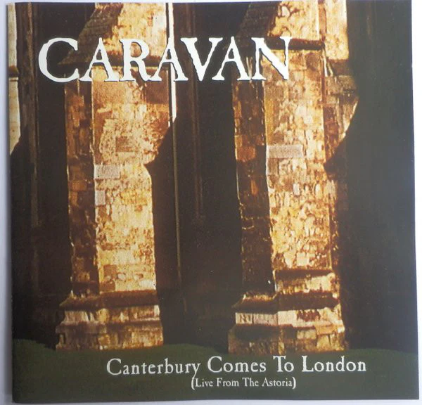 Caravan - Canterbury Comes To London (Live From The Astoria) (CD, Album, RE, CD )