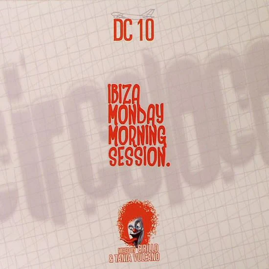 Cirillo & Tania Vulcano - DC 10 : Ibiza Monday Morning Session (2xCD, Mixed)