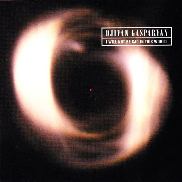 Djivan Gasparyan - I Will Not Be Sad In This World (CD, Album, RE)