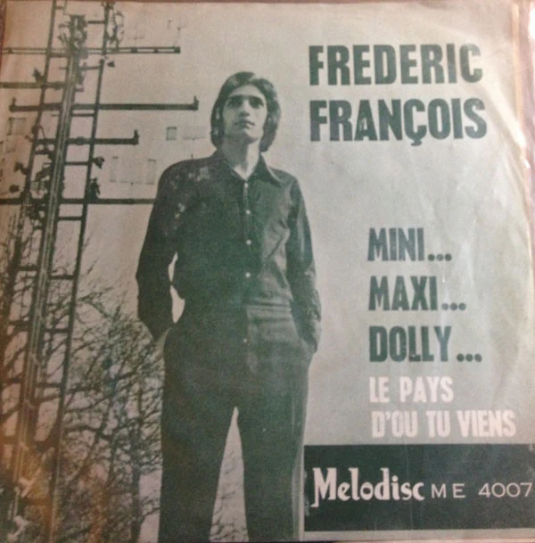 Frédéric François - Mini...Maxi...Dolly/Le Pays D'Ou Tu Viens (7")