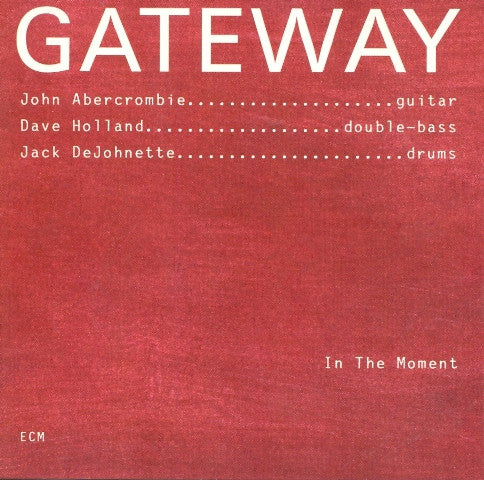 Gateway (9) : John Abercrombie / Dave Holland / Jack DeJohnette - In The Moment (CD, Album)
