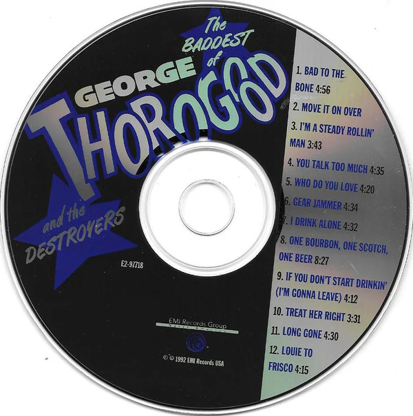 George Thorogood And The Destroyers* - The Baddest Of George Thorogood And The Destroyers (CD, Comp) - Image 3