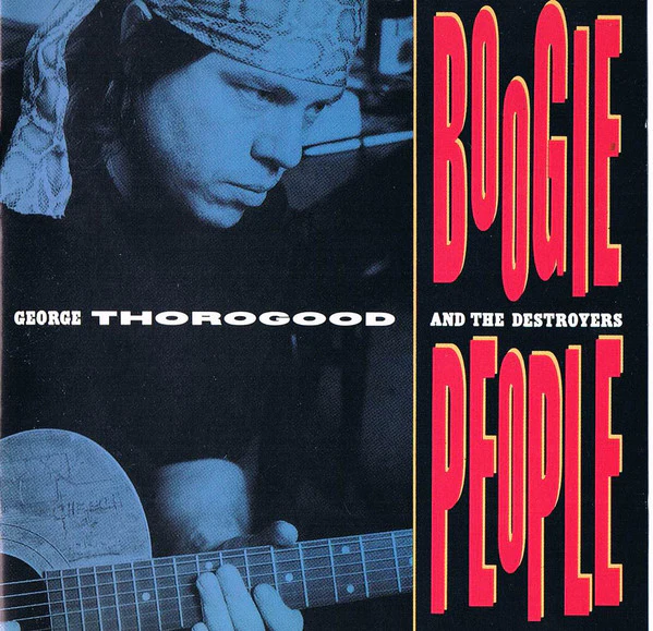 George Thorogood & The Destroyers - Boogie People (CD, Album)