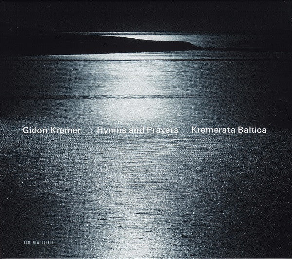 Gidon Kremer / Kremerata Baltica - Hymns And Prayers (CD, Album)
