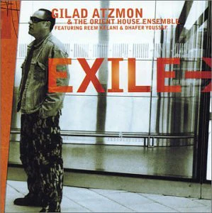 Gilad Atzmon & The Orient House Ensemble Featuring Reem Kelani & Dhafer Youssef - Exile (CD, Album, Enh, Dig)