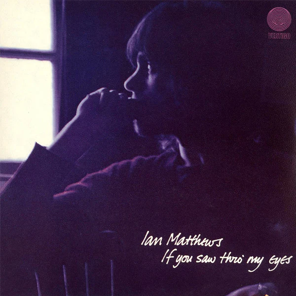 Ian Matthews* - If You Saw Thro' My Eyes (LP, Album, RE)