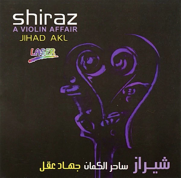 Jihad Akl* - Shiraz - A Violin Affair (CD, Album)
