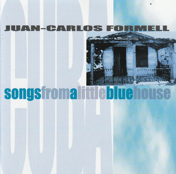 Juan-Carlos Formell - Songs From A Little Blue House (CD, Album)