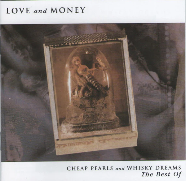 Love And Money - Cheap Pearls And Whisky Dreams - The Best Of (CD, Comp)