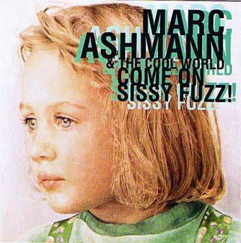 Marc Ashmann, The Cool World - Come On Sissy Fuzz! (CD, Album, CD,)