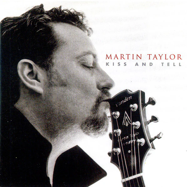 Martin Taylor - Kiss And Tell (CD, Album)