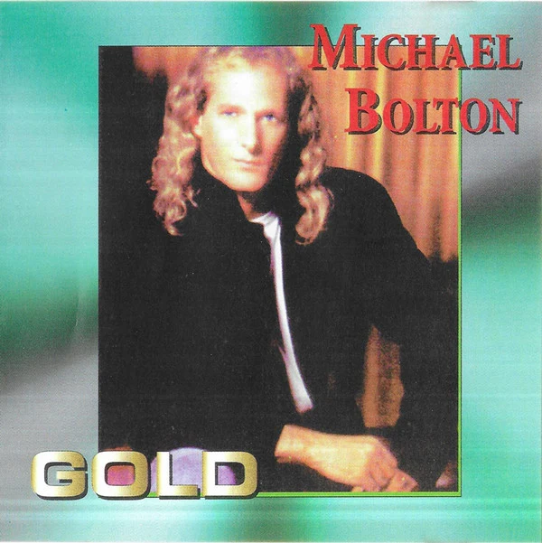 Michael Bolton - Gold (CD, Comp, Unofficial)