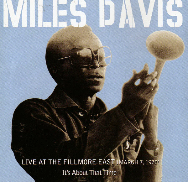 Miles Davis - Live At The Fillmore East (March 7, 1970) - It's About That Time (2xCD, Album)