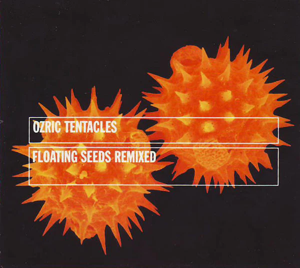 Ozric Tentacles - Floating Seeds Remixed (CD, RE)