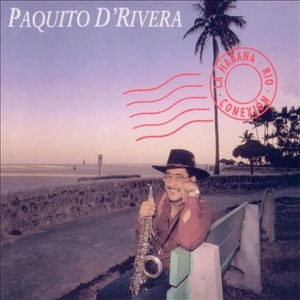 Paquito D'Rivera - La Habana-Rio-Conexion (CD, Album)