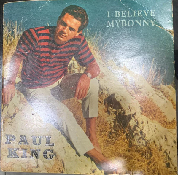 Paul King - I Believe / My Bonny (7")
