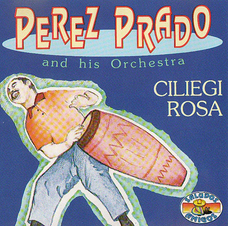 Perez Prado And His Orchestra - Ciliegi Rosa (CD, Comp, RE)