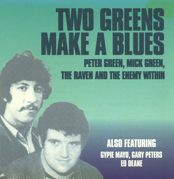 Peter Green (2), Mick Green, The Raven (3) and The Enemy Within (2) - Two Greens Make A Blues (CD, Album, RE)