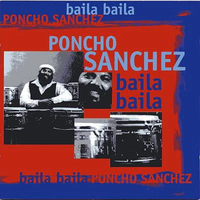 Poncho Sanchez - Baila Baila (2xCD, Comp)