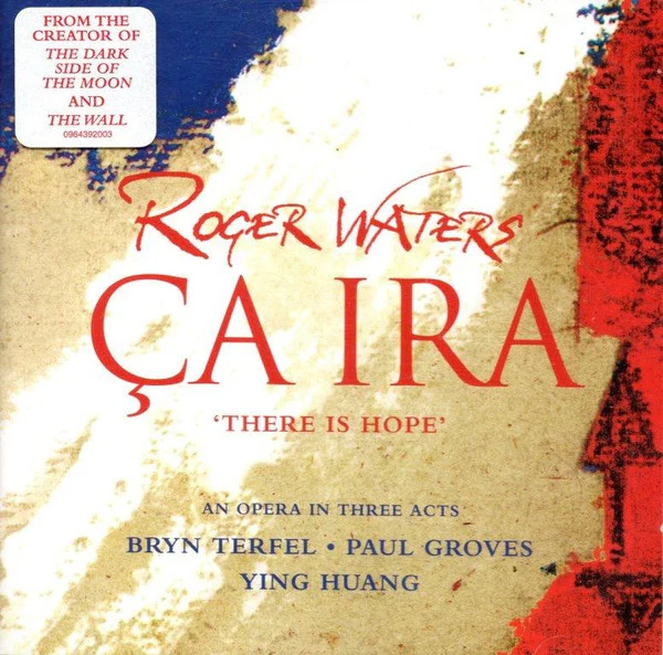 Roger Waters - Bryn Terfel • Paul Groves • Ying Huang - Ça Ira = There Is Hope (2xCD, Album, Enh)