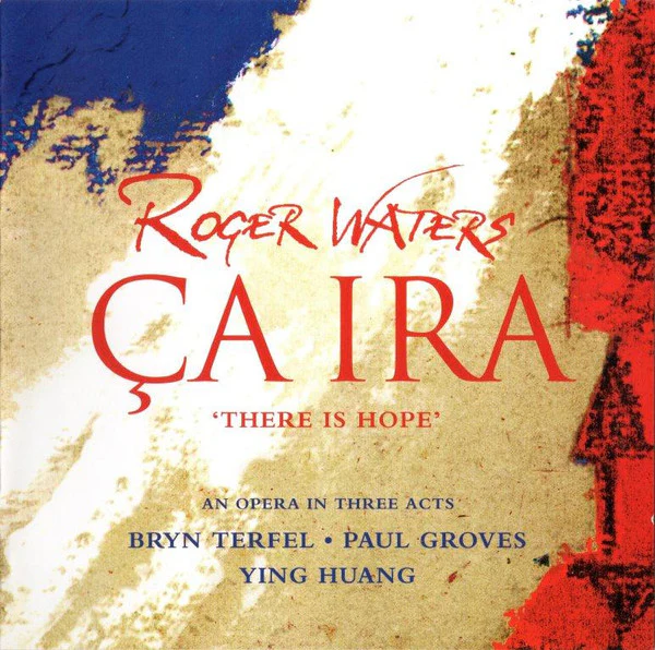 Roger Waters - Bryn Terfel • Paul Groves • Ying Huang - Ça Ira = There Is Hope (2xCD, Album, Enh) - Image 2