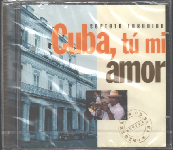 Septeto Turquino - Cuba Tu Mi Amor (CD, Album)