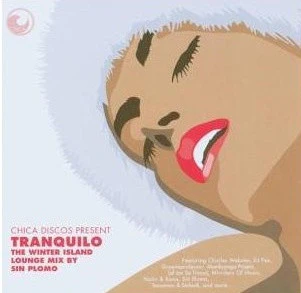 Sin Plomo - Chica Discos Present Tranquilo - The Winter Island Lounge Mix (CD, Comp, Mixed)