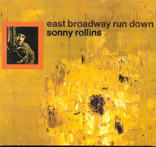Sonny Rollins - East Broadway Run Down (CD, Album, Dig)
