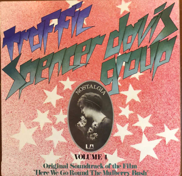 Spencer Davis Group* / Traffic - Nostalgia Volume 4 - Original Soundtrack Of The Film "Here We Go Round The Mulberry Bush" (LP, Album, RE)