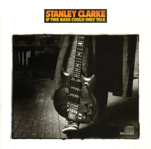 Stanley Clarke - If This Bass Could Only Talk (CD, Album)