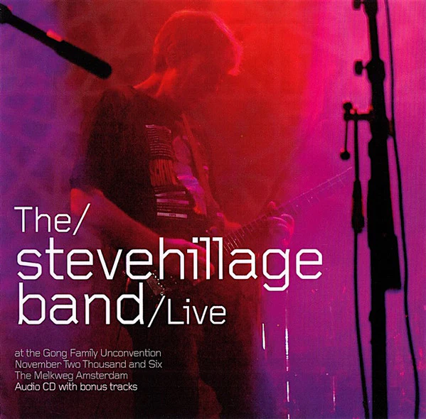 The Steve Hillage Band* - Live At The Gong Family Unconvention November 2006 At The Melkweg Amsterdam (CD, Album)