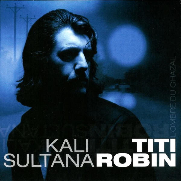 Thierry Robin - Kali Sultana - L'Ombre Du Ghazal (2xCD, Album, Promo)