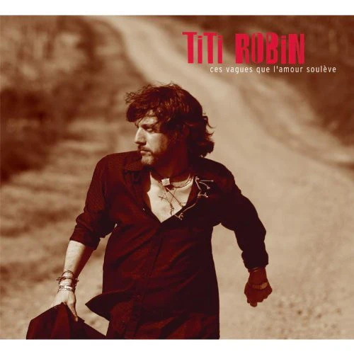 Titi Robin* - Ces Vagues Que L'Amour Soulève (CD, Album, Dig)