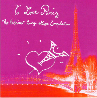 Various - I Love Paris - The Fashion Lounge Music Compilation (CD, Comp)