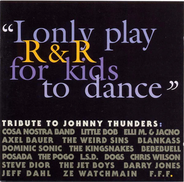 Various - “I Only Play R & R For Kids To Dance” - Tribute To Johnny Thunders (CD, Album)
