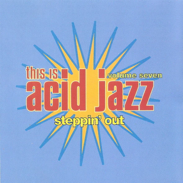 Various - This Is Acid Jazz Volume Seven: Steppin' Out (CD, Comp) - Image 2